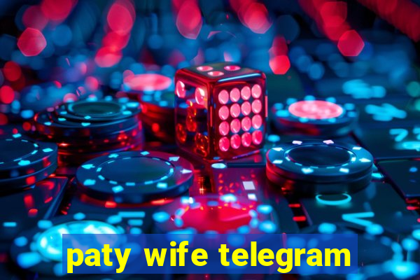 paty wife telegram